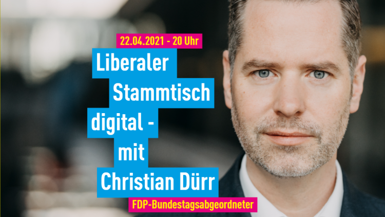 Liberaler Stammtisch digital am 22.04.21 mit Christian Dürr